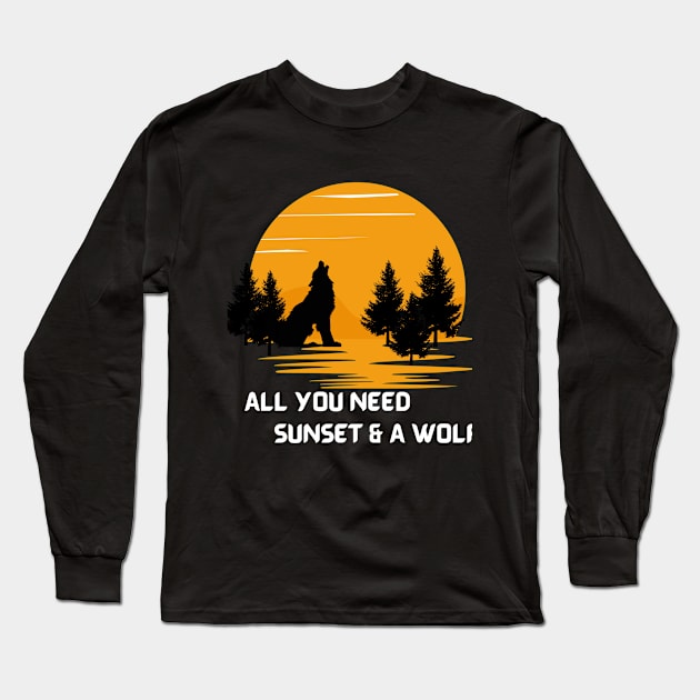 All you need sunset and wolf Long Sleeve T-Shirt by madihaagill@gmail.com